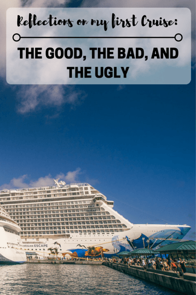Reflections on my first Cruise: The Good, The Bad, and The Ugly