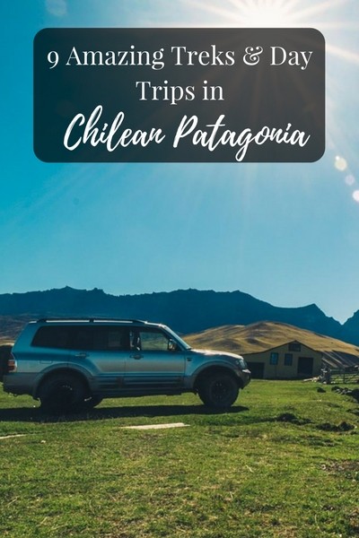 9 Amazing Treks and Day Trips in Chilean Patagonia