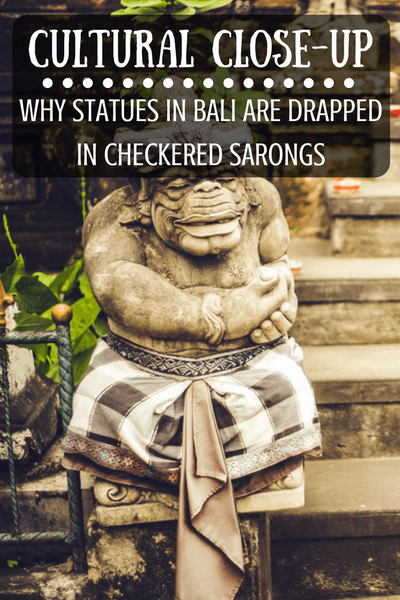 Cultural Close-Up: Why Statues in Bali are Drapped in Checkered Sarongs