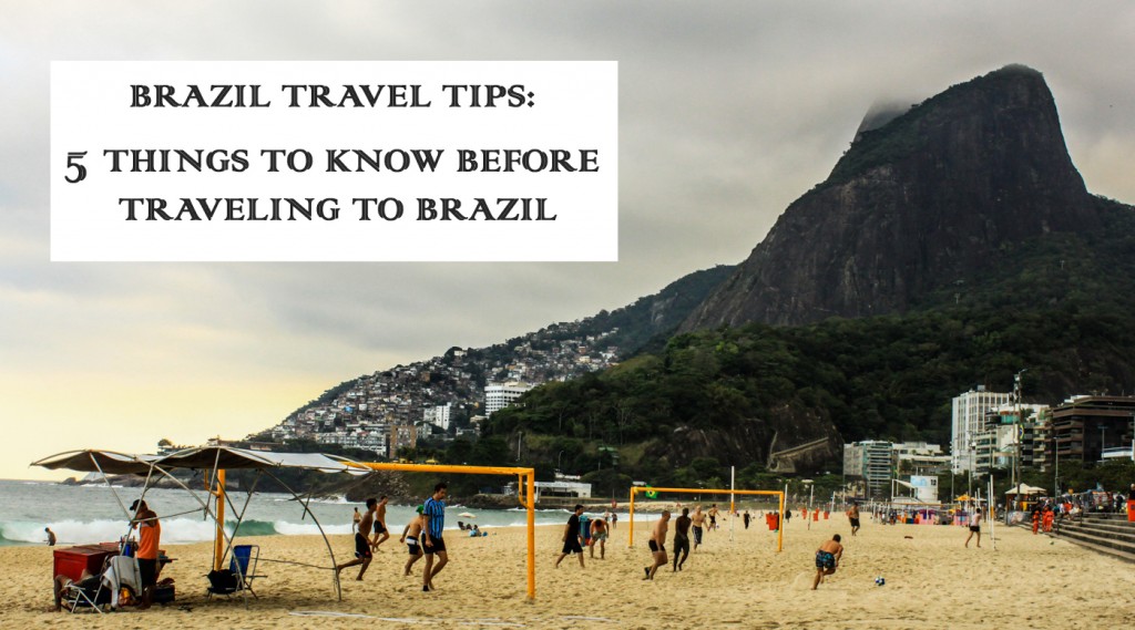 Brazil Travel Tips: 5 Things to Know Before Traveling to Brazil