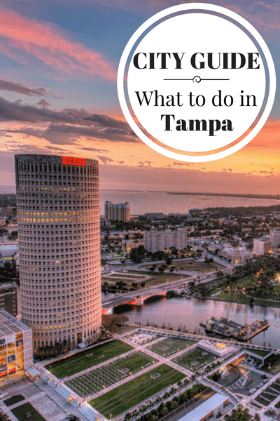 What to do in Tampa, when to go, where to stay, where to eat and other tips for visiting Tampa