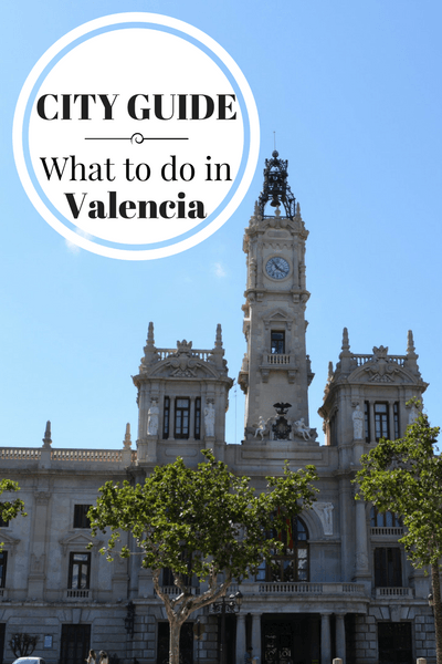 What to do in Valencia, when to go, where to stay, where to eat and other tips