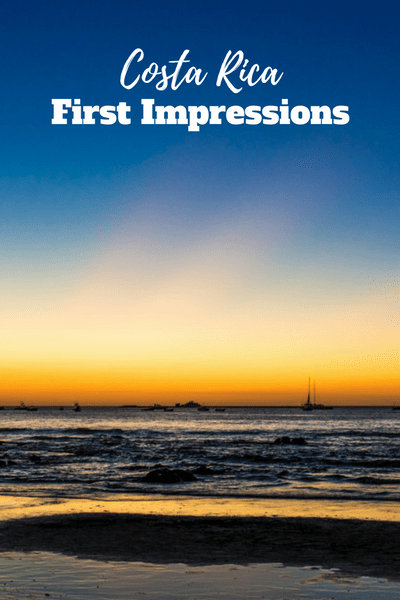 Costa Rica: First Impressions