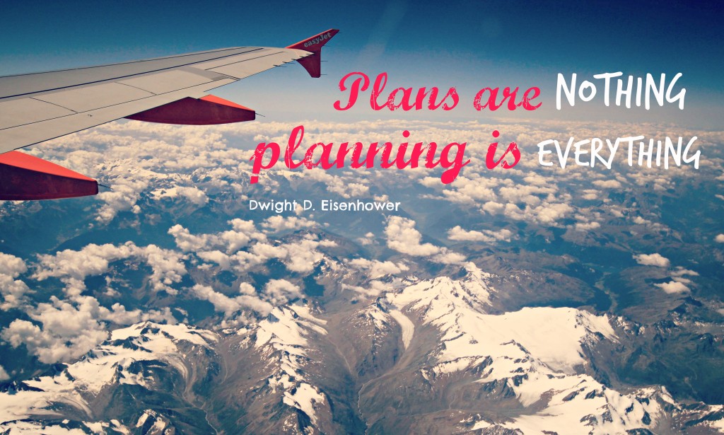 Plans are Nothing, Planning is EVERYTHING!